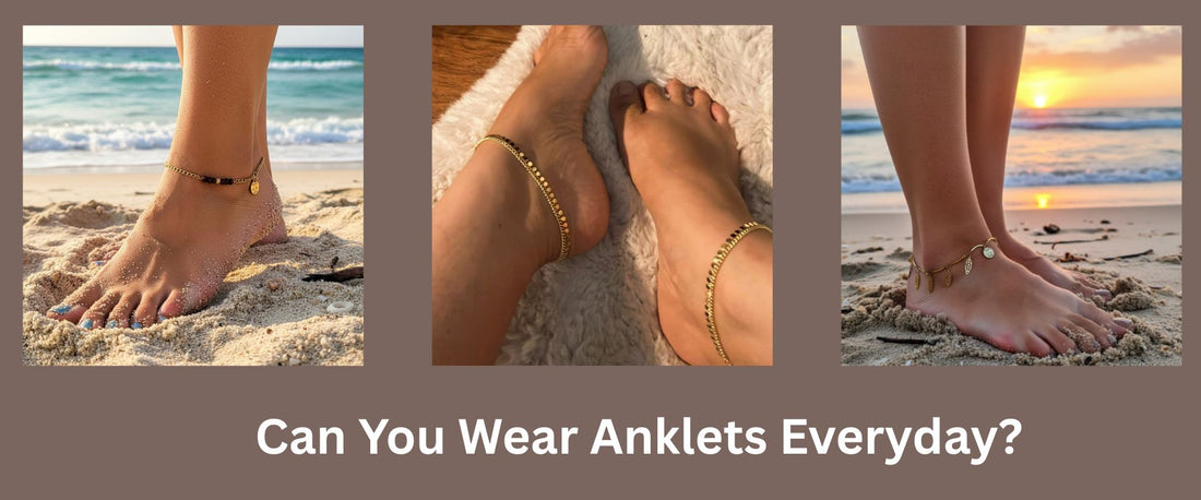 Can You Wear Anklets Everyday?