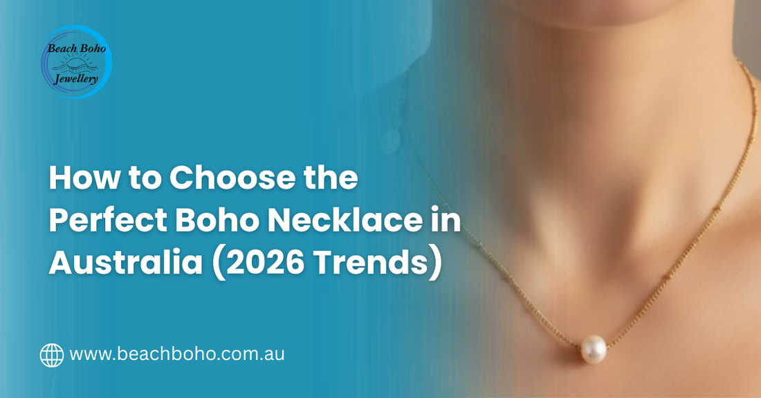 How to Choose the Perfect Boho Necklace in Australia (2026 Trends)