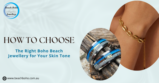 How to Choose the Right Boho Beach Jewellery for Your Skin Tone