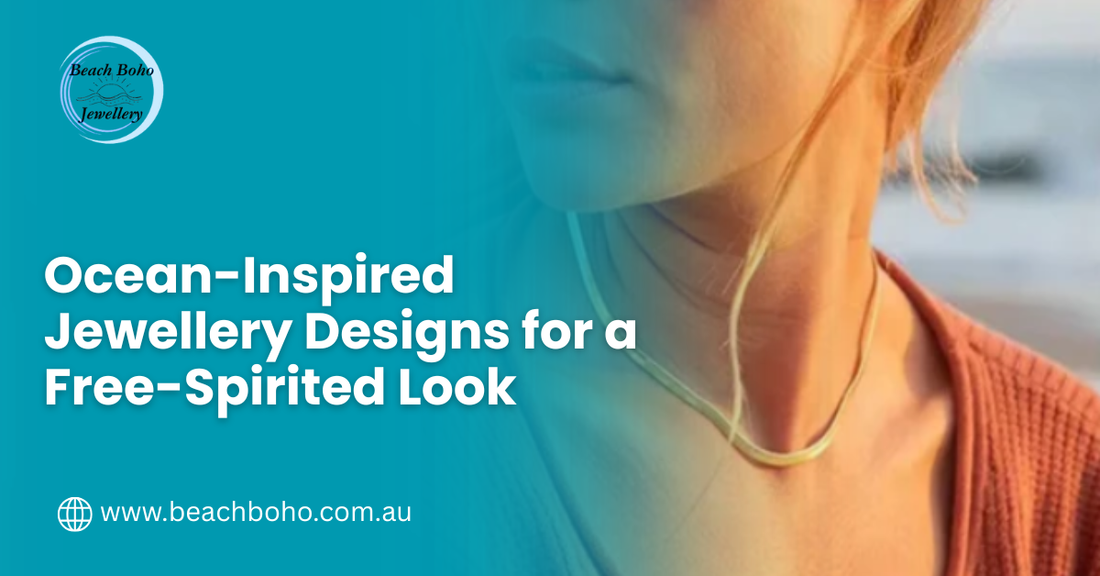 Ocean-Inspired Jewellery Designs for a Free-Spirited Look