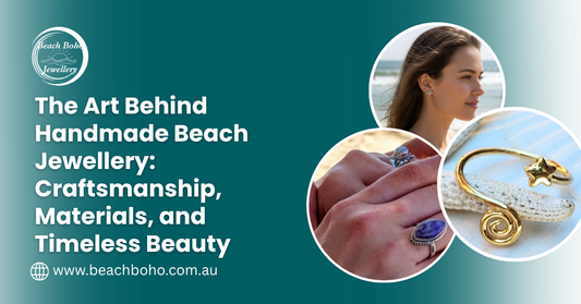 The Art Behind Handmade Beach Jewellery: Craftsmanship, Materials, and Timeless Beauty