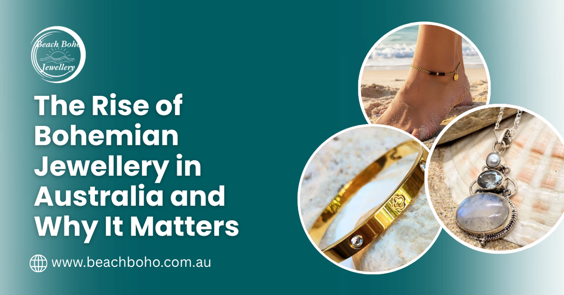 The Rise of Bohemian Jewellery in Australia and Why It Matters