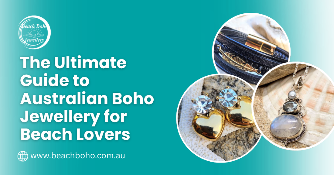 The Ultimate Guide to Australian Boho Jewellery for Beach Lovers
