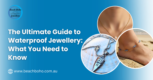 The Ultimate Guide to Waterproof Jewellery: What You Need to Know